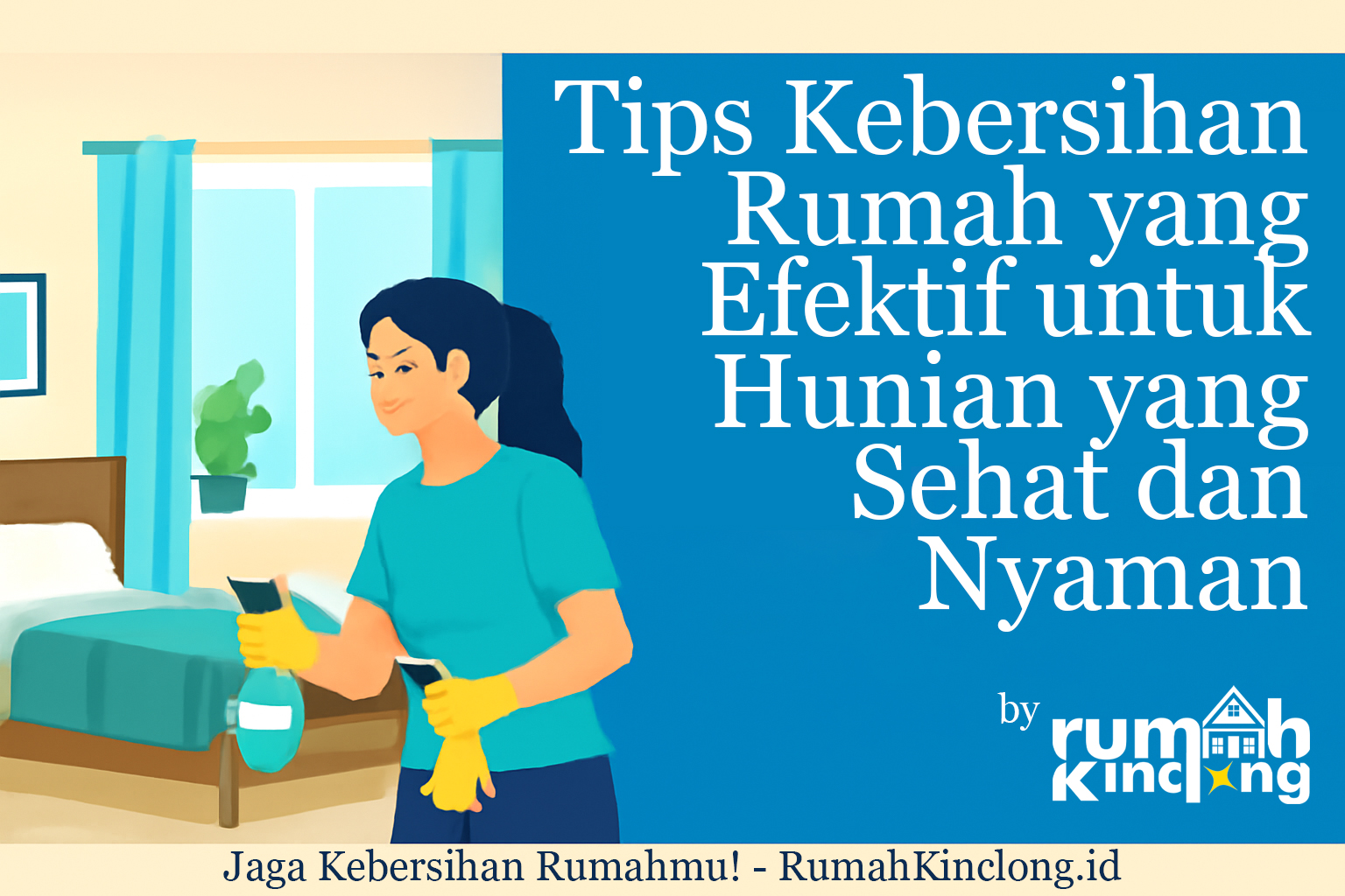 Tips Kebersihan Rumah yang Efektif untuk Hunian yang Sehat dan Nyaman - RumahKinclong.ID